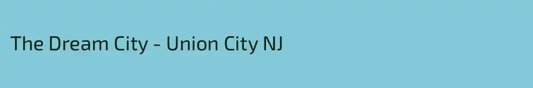 The Dream City - Union City NJ